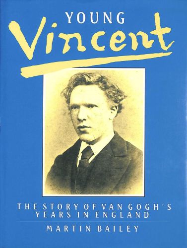 Portada del libro de YOUNG VINCENT: STORY OF VAN GOGH'S YEARS IN ENGLAND BAILEY, MARTIN
