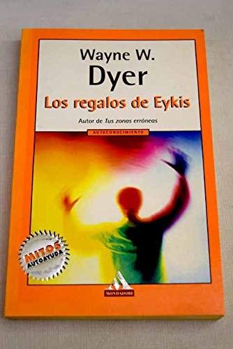 Portada del libro de REGALOS DE EYKIS,LOS (MITOS AUTOAYUDA) DYER, WAYNE W.