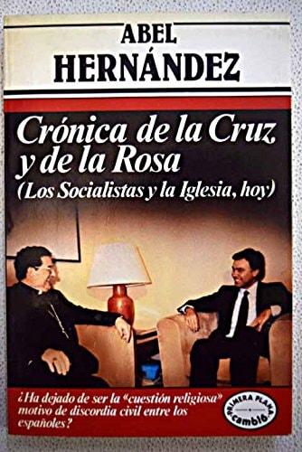 Portada del libro de CRÓNICA DE LA CRUZ Y DE LA ROSA (PRIMERA PLANA) [PAPERBACK] HERNÁNDEZ, ABEL