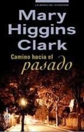 Portada del libro de CAMINO HACIA EL PASADO-PLAZA (SIN COLECCION) [TAPA BLANDA] HIGGINS CLARK,MARY