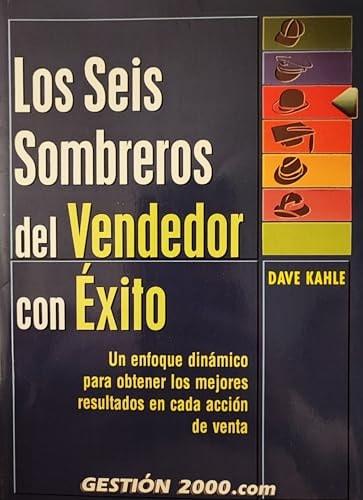 Portada del libro de LOS SEIS SOMBREROS DEL VENDEDOR CON EXITO: UN ENFOQUE DINAMICO PARA OBTENER LOS MEJORES RESULTADOS......