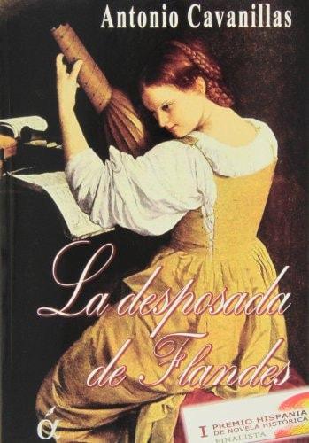 Portada del libro de LA DESPOSADA DE FLANDES (NOVELA HISTORICA) [TAPA BLANDA] CAVANILLAS, ANTONIO