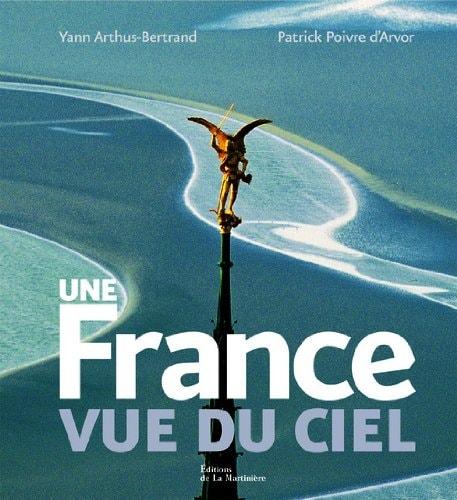 Portada del libro de UNE FRANCE VUE DU CIEL ARTHUS-BERTRAND, YANN POIVRE D'ARVOR, PATRICK GUIGON, CATHERINE THIRIET, CLAUDIUS...