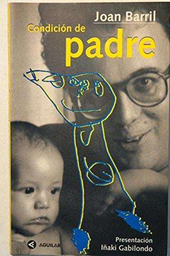 Portada del libro de CONDICION DE PADRE [TAPA DURA] BARRIL, J.