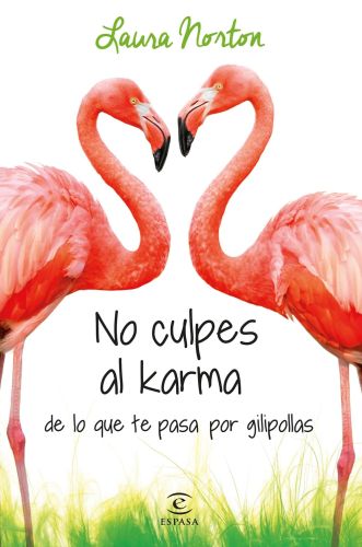 Portada del libro de NO CULPES AL KARMA DE LO QUE TE PASA POR GILIPOLLAS