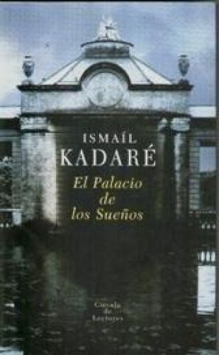 Portada del libro de EL PALACIO DE LOS SUENOS [TAPA DURA] KADARÉ, ISMAÍL.-