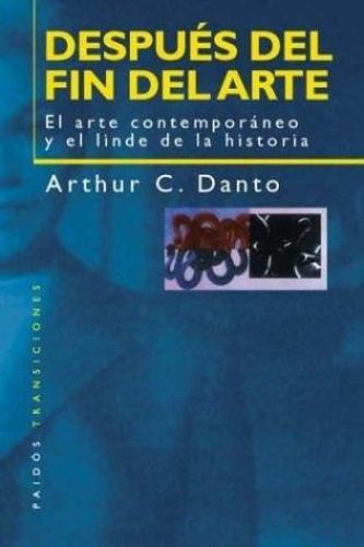 Portada del libro de DESPUÉS DEL FIN DEL ARTE : EL ARTE CONTEMPORÁNEO Y EL LINDE DE LA HISTORIA DANTO, ARTHUR C. AND NEERMAN,...