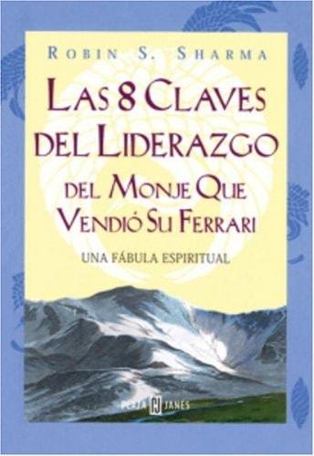 Portada del libro de 8 CLAVES DEL LIDERAZGO DEL MONJE QUE VENDIÓ SU FERRARI [TAPA BLANDA] SHARMA, ROBIN S.