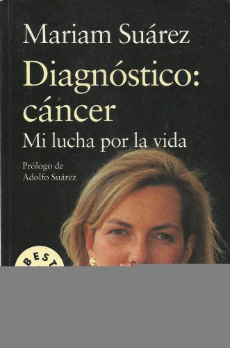 Portada del libro de DIAGNÓSTICO: CÁNCER MI LUCHA POR LA VIDA (BEST SELLER) [TAPA DURA] ILIANA, MARIA AMPARO SUAREZ