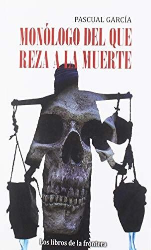 Portada del libro de MONÓLOGO DEL QUE REZA A LA MUERTE