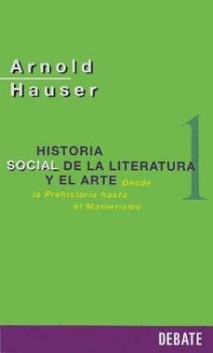 Portada del libro de HISTORIA SOCIAL LITERATURA Y ARTE VOL.1 (SIN COLECCION) [TAPA BLANDA] HAUSER,ARNOLD AND TOVAR, ANTONIO