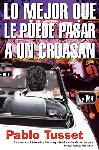 Portada del libro de LO MEJOR QUE LE PUEDE PASAR A UN CRUASAN (FG) (FORMATO GRANDE) TUSSET, PABLO
