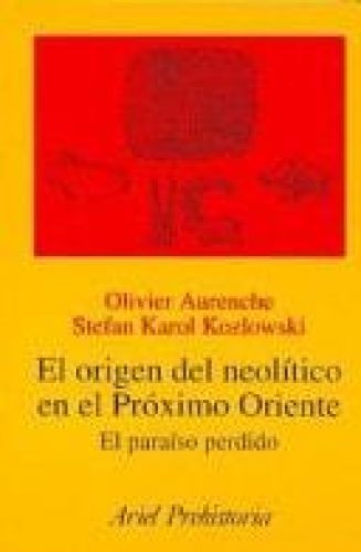 Portada del libro de EL ORIGEN DEL NEOLÍTICO EN EL PRÓXIMO ORIENTE (ZAPPC2) AURENCHE, OLIVIER KOZLOWSKI, STEFAN KAROL AND...