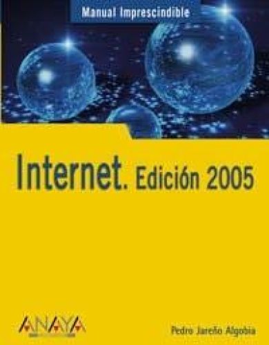 Portada del libro de INTERNET EDICION 2005-MANUAL IMPRESCINDI (MANUALES IMPRESCINDIBLES) JARE?O ALGOBIA,PEDRO