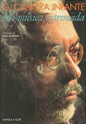 Portada del libro de MI MUSICA EXTREMADA CABRERA INFANTE , G