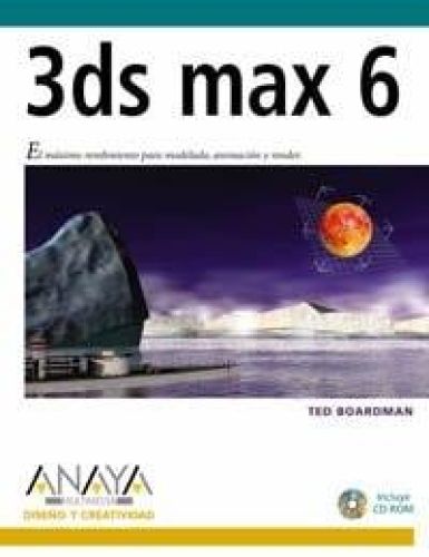 Portada del libro de 3DS MAX 6 (DISEÑO Y CREATIVIDAD) [TAPA BLANDA] BOARDMAN, TED