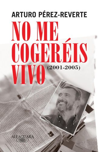 Portada del libro de NO ME COGERÉIS VIVO (2001-2005)