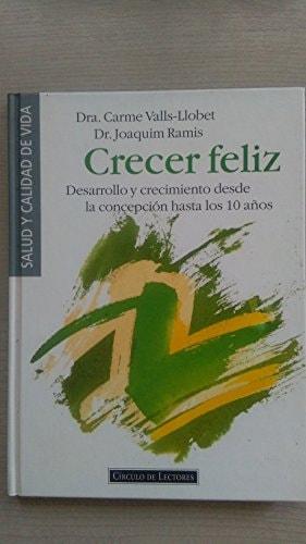 Portada del libro de CRECER FELIZ : DESARROLLO Y CRECIMIENTO DESDE LA CONCEPCIÓN HASTA LOS [TAPA BLANDA] CARME