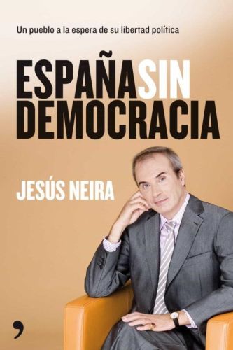 Portada del libro de ESPAÑA SIN DEMOCRACIA (SIN COLECCION) NEIRA, JESÚS