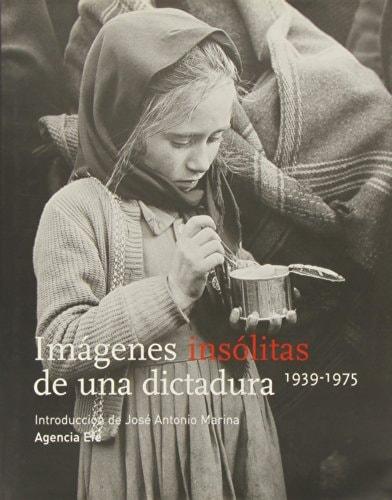 Portada del libro de IMÁGENES INSÓLITAS DE UNA DICTADURA VV. AA.