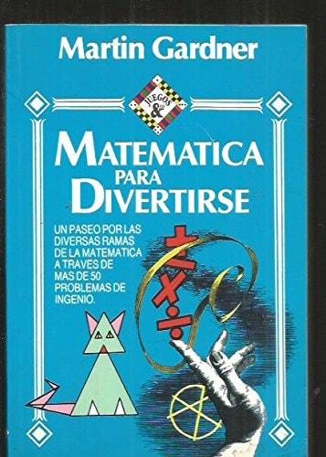 Portada del libro de MATEMATICA PARA DIVERTIRSE [TAPA BLANDA] GARDNER, MARTIN