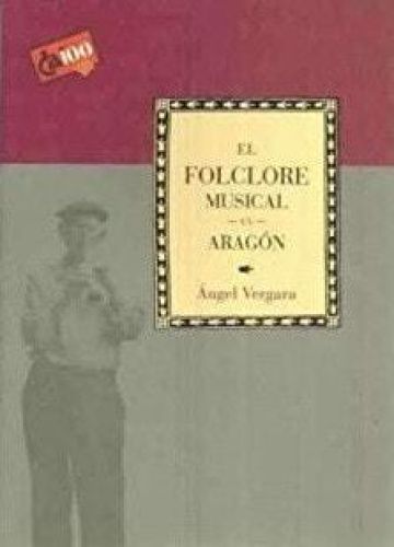 Portada del libro de EL FOLCLORE MUSICAL EN ARAGÓN [TAPA BLANDA] VERGARA,ÁNGEL