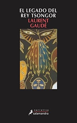 Portada del libro de EL LEGADO DEL REY TSONGOR (NARRATIVA) GAUDÉ, LAURENT