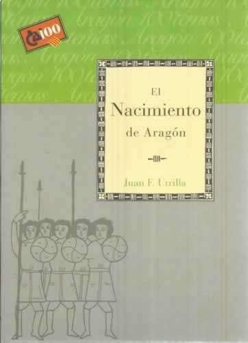 Portada del libro de EL NACIMIENTO DE ARAGÓN [TAPA BLANDA] UTRILLA,JUAN F.
