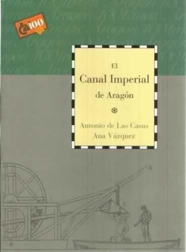 Portada del libro de EL CANAL IMPERIAL DE ARAGÓN [TAPA BLANDA] DE LAS CASAS/VÁZQUEZ