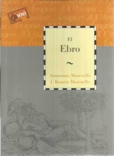 Portada del libro de EL EBRO [TAPA BLANDA] MARCUELLO,AMARANTA Y J.RAMÓN