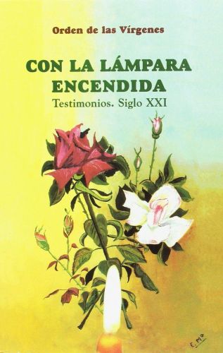 Portada del libro de CON LA LÁMPARA ENCENDIDA. ORDEN DE LAS VÍRGENES: TESTIMONIOS. SIGLO XXI (CAMINOS DEL ESPÍRITU) VV.AA.