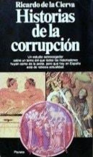 Portada del libro de HISTORIAS DE LA CORRUPCIONN RICARDO DE LA CIERVA CORRUPCION