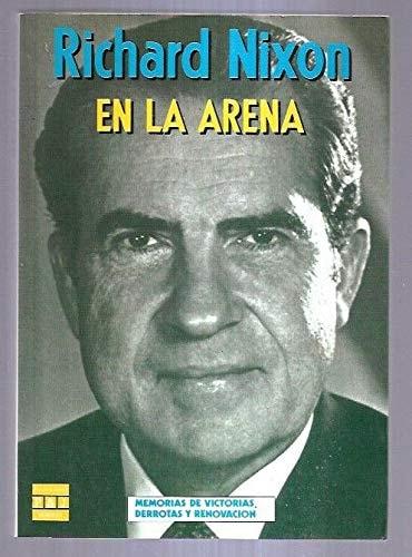 Portada del libro de EN LA ARENA NIXON, RICHARD M.