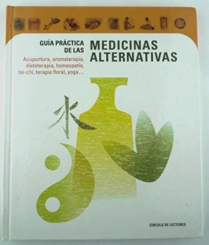 Portada del libro de GUIA PRACTICA DE LAS MEDICINAS ALTERNATIVAS [TAPA DURA] VV. AA.