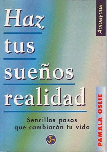 Portada del libro de HAZ TUS SUEÑOS REALIDAD OSLIE, P.