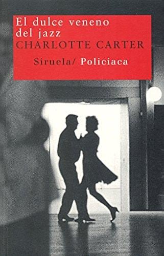 Portada del libro de EL DULCE VENENO DEL JAZZ: 49 (NUEVOS TIEMPOS) [TAPA BLANDA] CARTER, CHARLOTTE AND CORNIERO, MARÍA