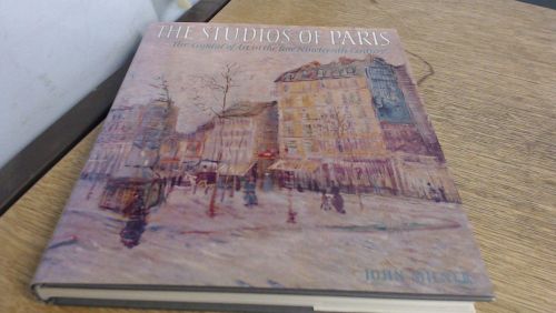 Portada del libro de THE STUDIOS OF PARIS: CAPITAL OF ART IN THE LATE NINETEENTH CENTURY MILNER, JOHN