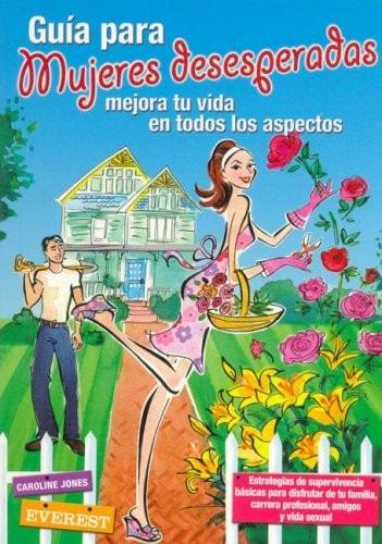 Portada del libro de GUÍA PARA MUJERES DESESPERADAS. MEJORA TU VIDA EN TODOS LOS ASPECTOS