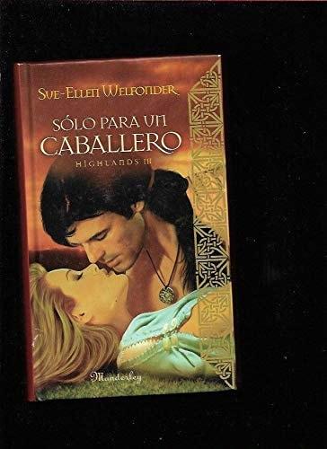 Portada del libro de HIGHLANDS III - SOLO PARA UN CABALLERO [TAPA DURA] WELFONDER, SUE-ELLEN