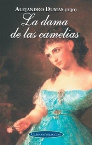 Portada del libro de DAMA DE LAS CAMELIAS, LA (CLASICOS SELECCION SERIES/CLASSIC SELECTION SERIES (SPANISH)) DUMAS, ALEJANDRO...