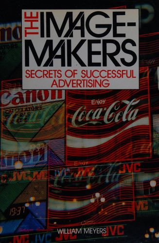 Portada del libro de IMAGE MAKERS: SECRETS OF SUCCESSFUL ADVERTISING MEYERS, WILLIAM