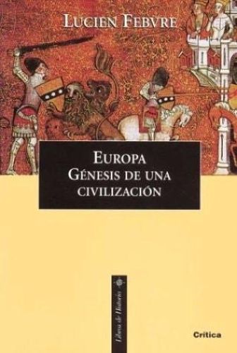 Portada del libro de EUROPA: GENESIS DE UNA CIVILIZACION [TAPA BLANDA] FEBVRE , LUCIEN