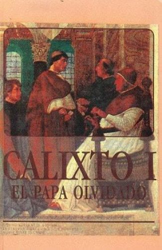 Portada del libro de CALIXTO I, EL PAPA OLVIDADO [TAPA DURA] GILBERT SINOUE