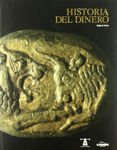 Portada del libro de HISTORIA DEL DINERO [RÚSTICA] FERIA, RAFAEL