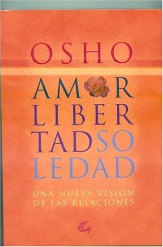 Portada del libro de AMOR, LIBERTAD Y SOLEDAD - UNA NUEVA VISION DE LAS REVELACIONES OSHO AND MORIONES ALONSO, ROCÍO