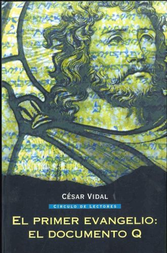 Portada del libro de EL PRIMER EVANGELIO. EL DOCUMENTO Q VIDAL, CÉSAR