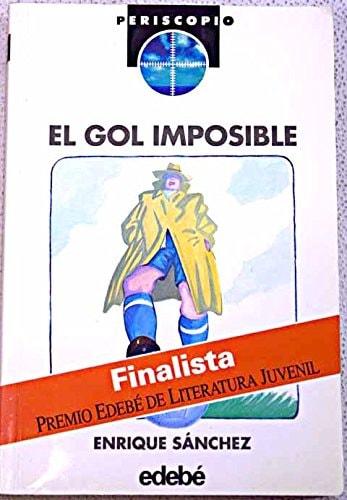 Portada del libro de EL GOL IMPOSIBLE (SIN COLECCION) [TAPA BLANDA] PERISCOPIO