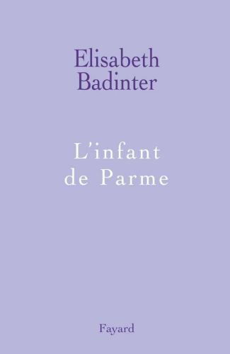 Portada del libro de L'INFANT DE PARME [TAPA BLANDA] BADINTER, ELISABETH