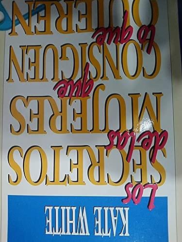 Portada del libro de LOS SECRETOS DE LAS MUJERES QUE CONSIGUEN LO QUE QUIEREN [TAPA BLANDA] WHITE, KATE