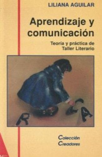 Portada del libro de APRENDIZAJE Y COMUNICACIÓN: TEORÍA Y PRÁCTICA DE TALLER LITERARIO [TAPA BLANDA] AGUILAR, LILIANA